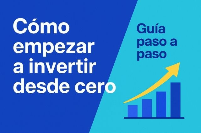 Guía paso a paso sobre cómo empezar a invertir desde cero para principiantes