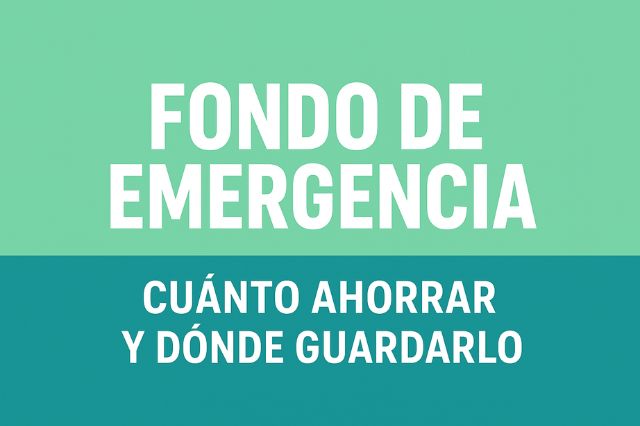 Fondo de emergencia: qué es, cuánto ahorrar y dónde guardarlo para proteger tus finanzas